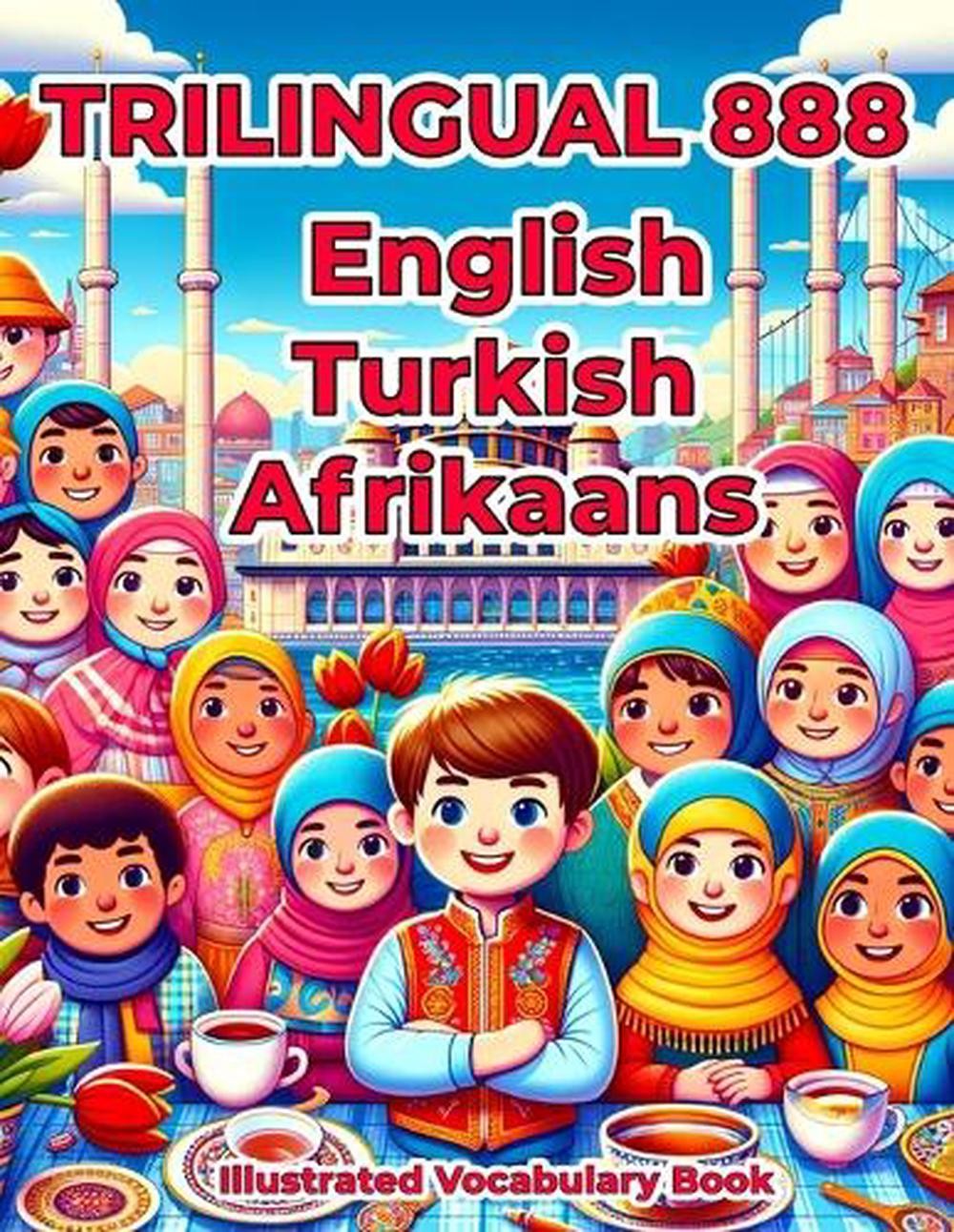 Trilingual 888 English Turkish Afrikaans Illustrated Vocabulary Book: Colorful E