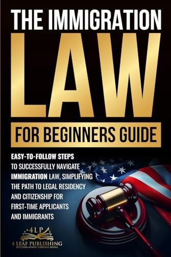Immigration Law for Beginners Guide by 4 Leaf Publishing