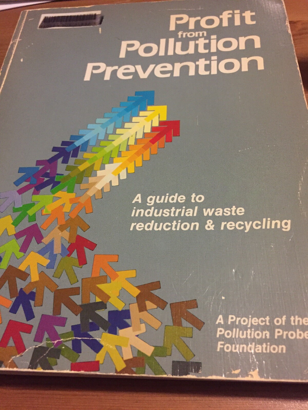 Profit from Pollution Prevention: A Guide to industrial waste & recycling 1982