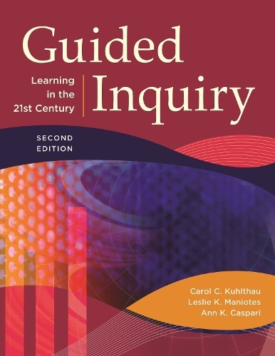 Guided Inquiry: Learning in the 21s…, Kuhlthau, Carol