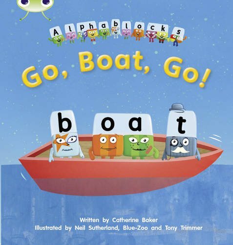 Go, Boat, Go!: Bug Club Phonics Bug Alphablocks… by Baker, Catherine Paperback