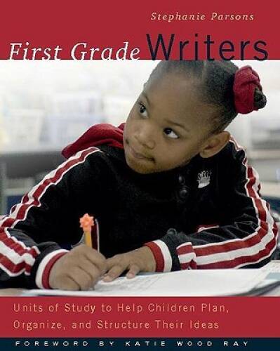 First Grade Writers: Units of Study to Help Children Plan, Organize, and – GOOD