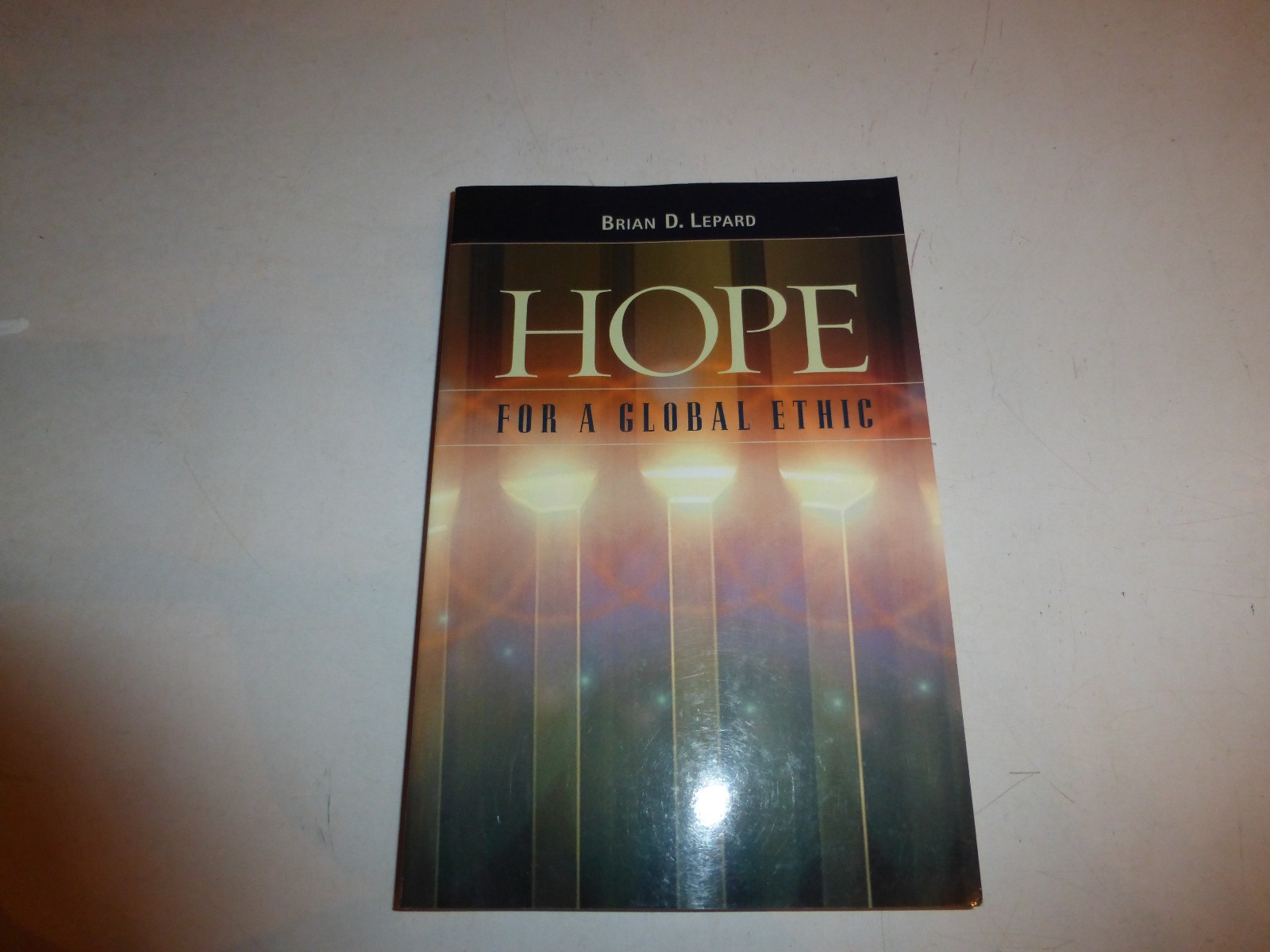 Hope for a Global EthicShared Principles in ReligiousScriptures,B.Lepard,SignBH3
