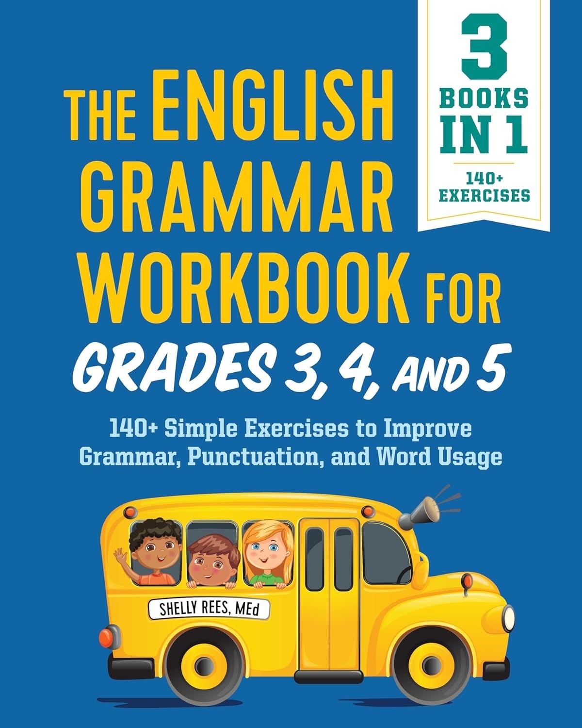 The English Grammar Workbook For Grades 3, 4, and 5 – 140+ Simple Exercises