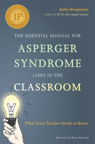 The Essential Manual for Asperger Syndrome (ASD) in the Classroom: What E – GOOD