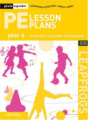 PE Lesson Plans Year 6: Photocopiable Gymnastic Activit… by Jim Hall Paperback