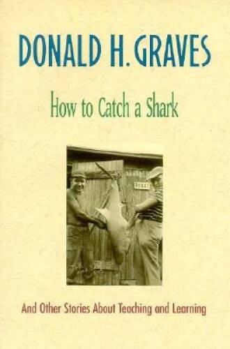 How to Catch a Shark: And Other Stories About Teaching and Learning – VERY GOOD