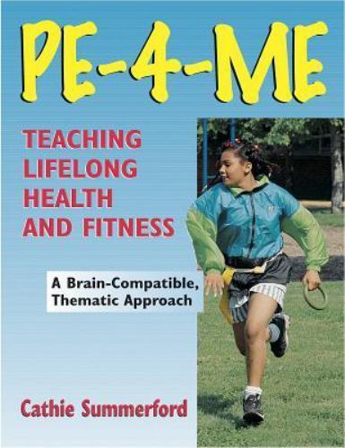 PE-4-Me Program: Teaching Lifelong Health and Fitness by Cathie Summerford