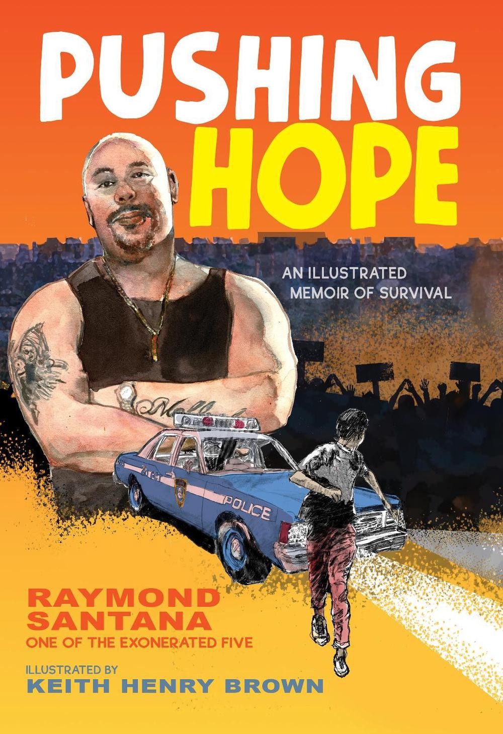 Pushing Hope: An Illustrated Memoir of Survival by Raymond Santana (English) Har