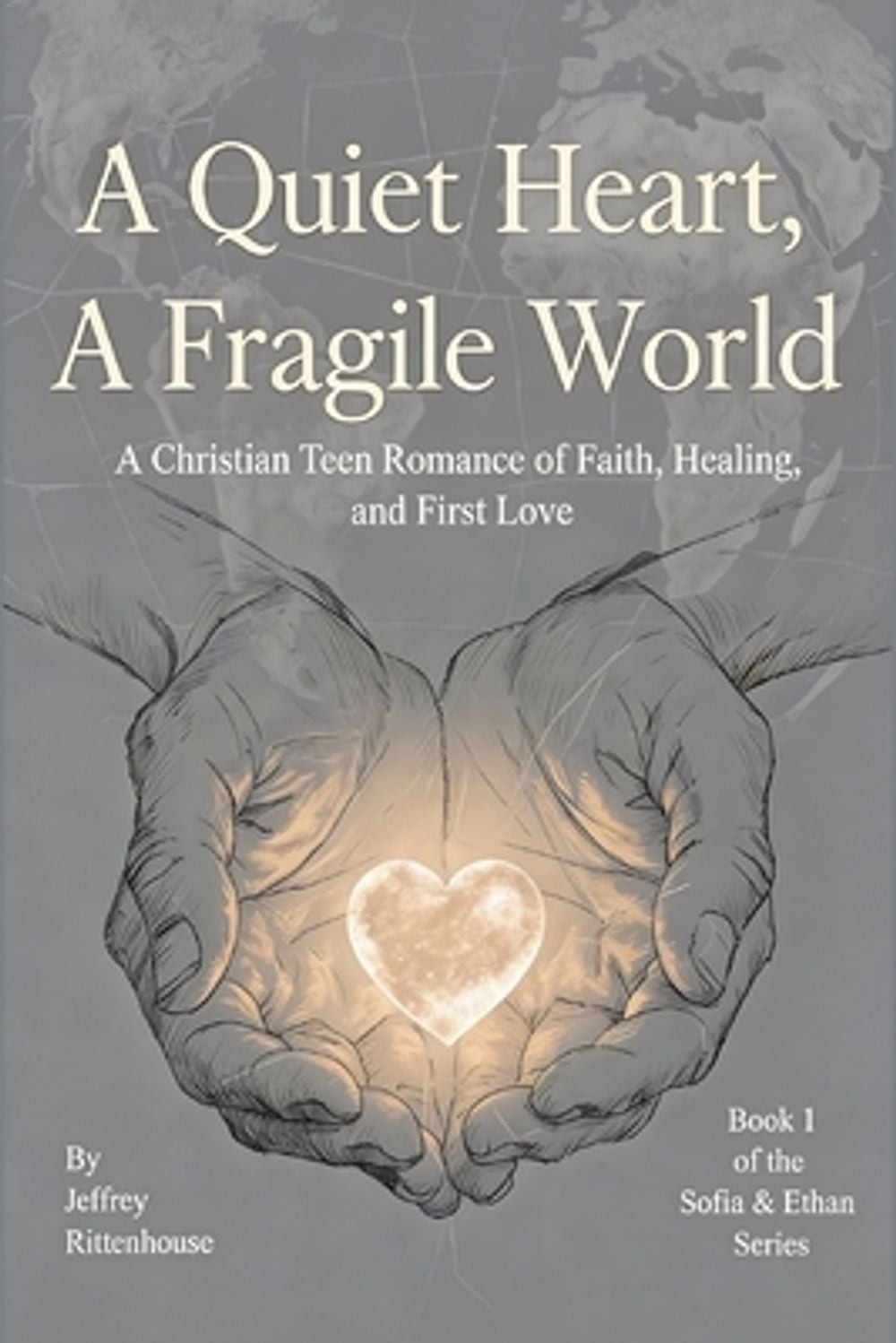 A Quiet Heart, A Fragile World A Christian Teen Romance of Faith, Healing, and F