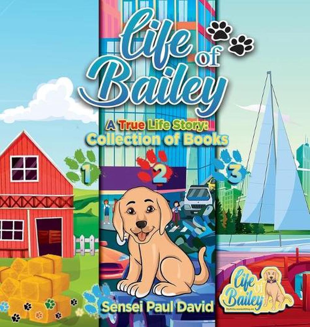 Life of Bailey: Collection of Books 1-2-3 by Sensei Paul David (English) Hardcov