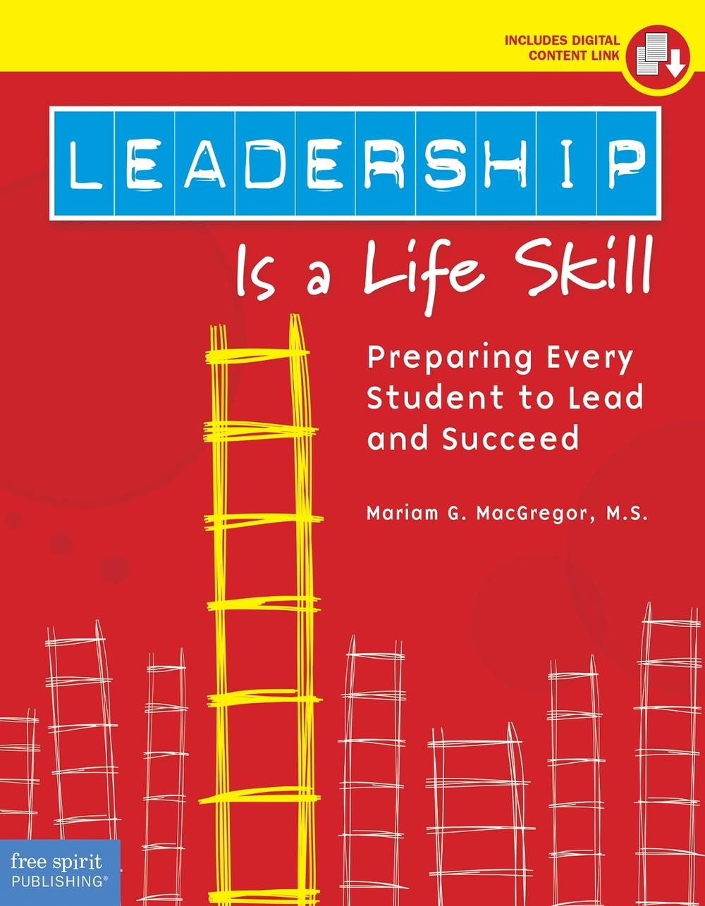 Leadership Is a Life Skill: Preparing Every Student to Lead and Succeed by Maria