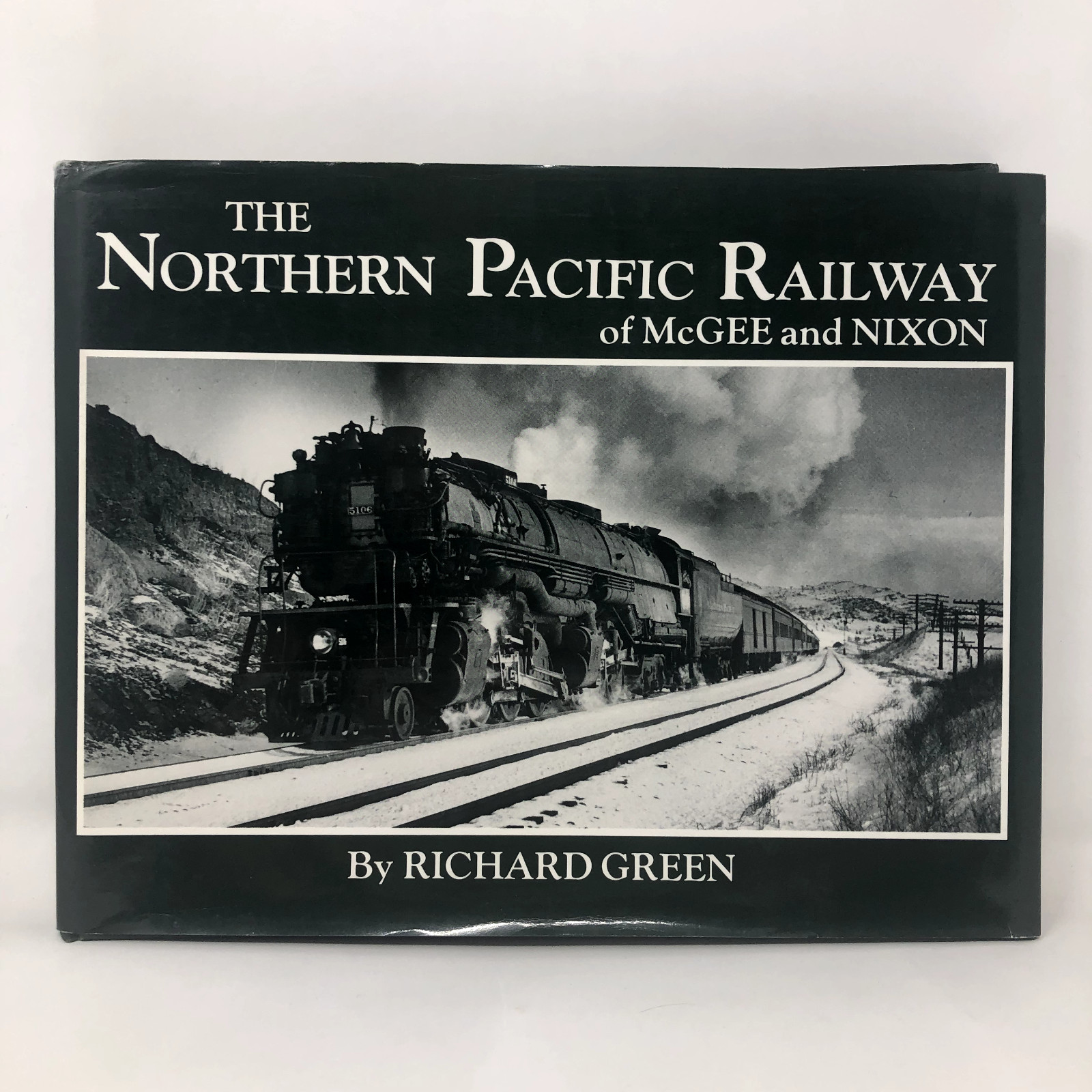 The Northern Pacific Railway of McGee and Nixon By Richard Green
