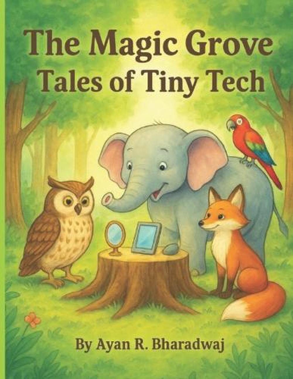 The Magic Grove: Tales of Tiny Tech: Stories to explain Artificial Intelligence