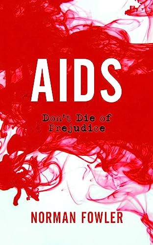 AIDS: Don’t Die of Prejudice by Norman Fowler Book The Fast Free Shipping