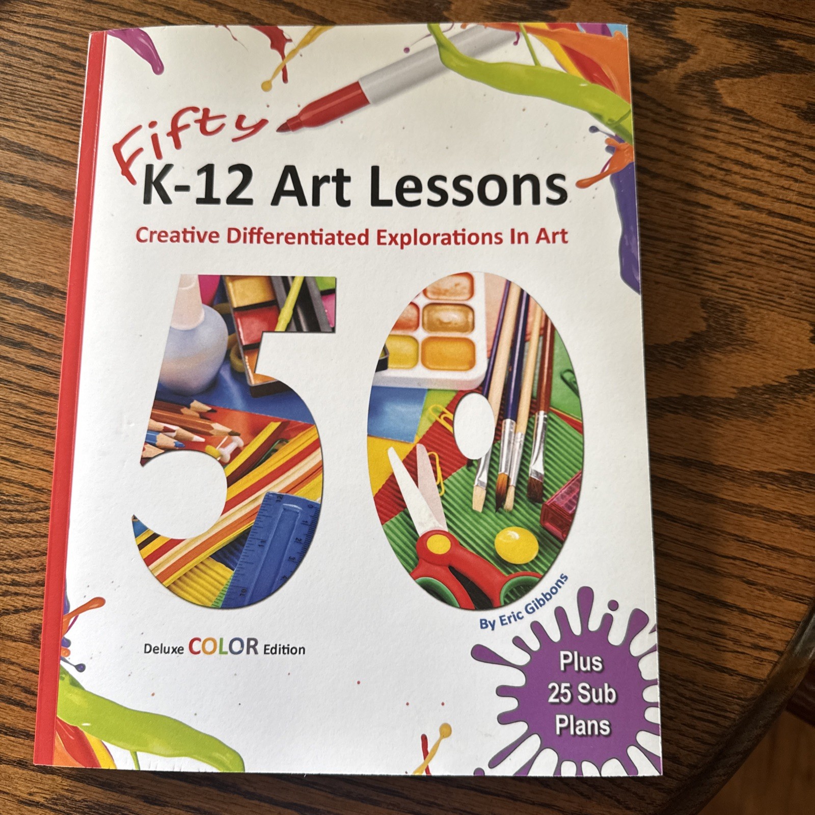 Fifty K-12 Art Lessons: Deluxe Color Edition: Creative Differentiated Explor Art