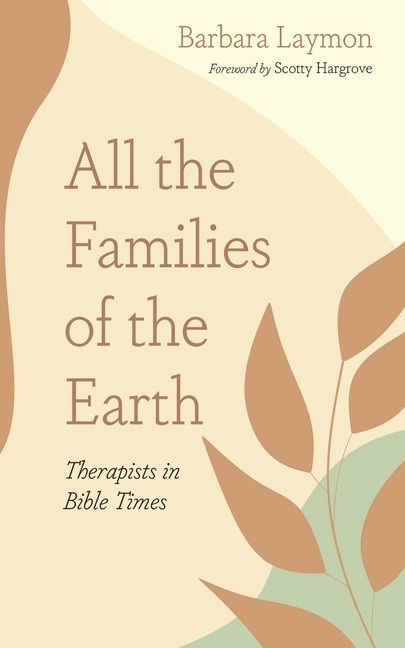 All The Families Of The Earth: Therapists In Bible Times