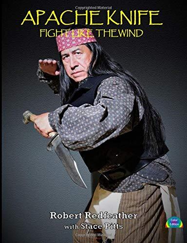 APACHE KNIFE FIGHT LIKE THE WIND: Color Edition by Robert Redfeather