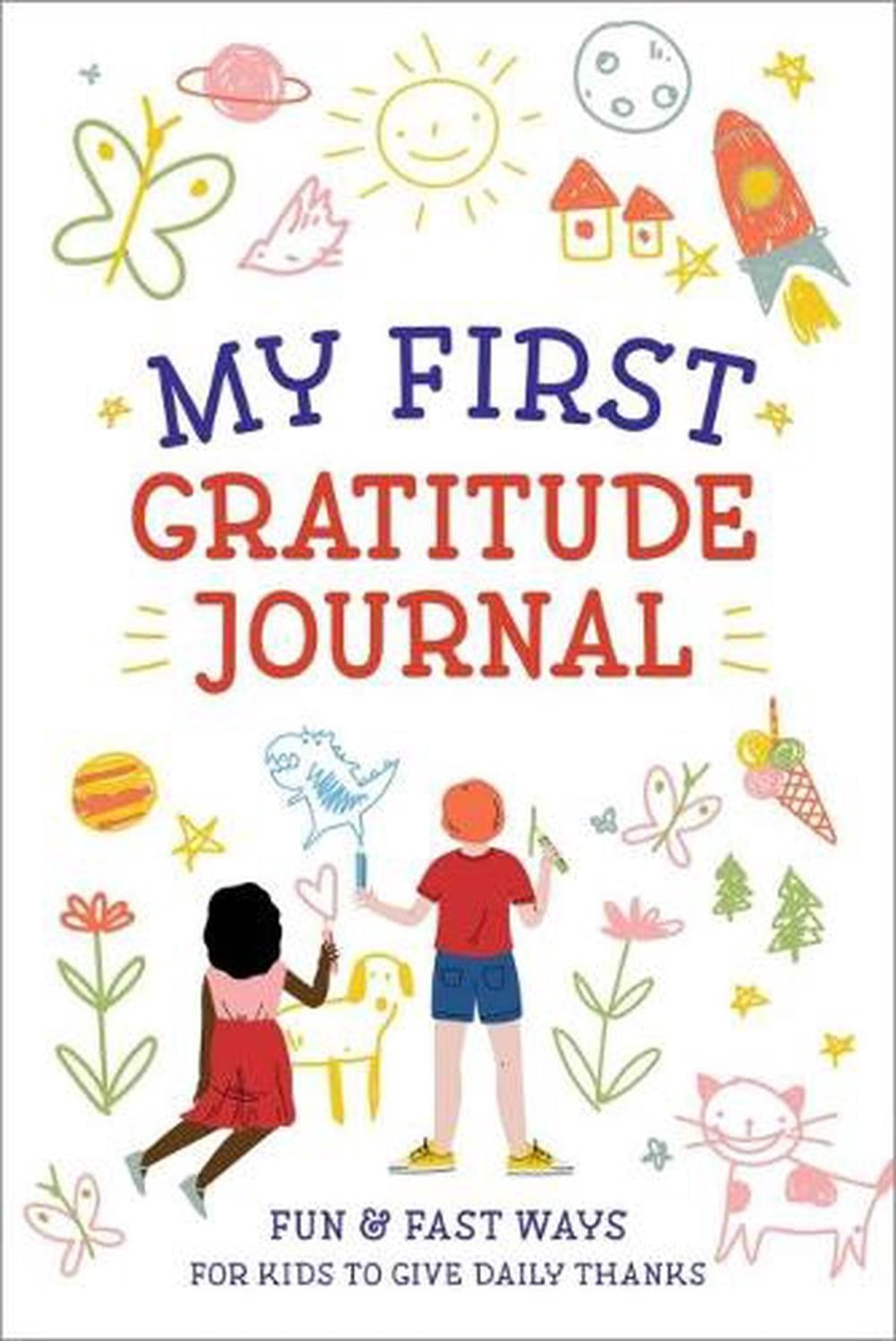 Mt First Gratitude Journal: Fun & Fast Ways for Kids to Give Daily Thanks by Cre