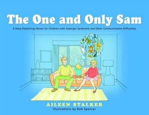 The One and Only Sam: A Story Explaining Idioms for Children with Asperger: Used