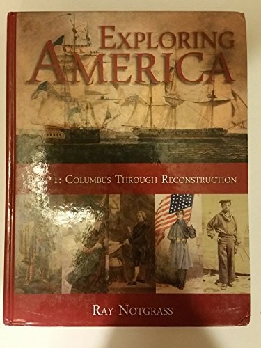 Exploring America Part 1 Columbus Through Reconstruction by Ray Notgrass