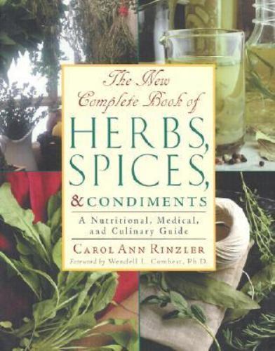 The New Complete Book of Herbs, Spices, and Condiments by Carol Ann Rinzler