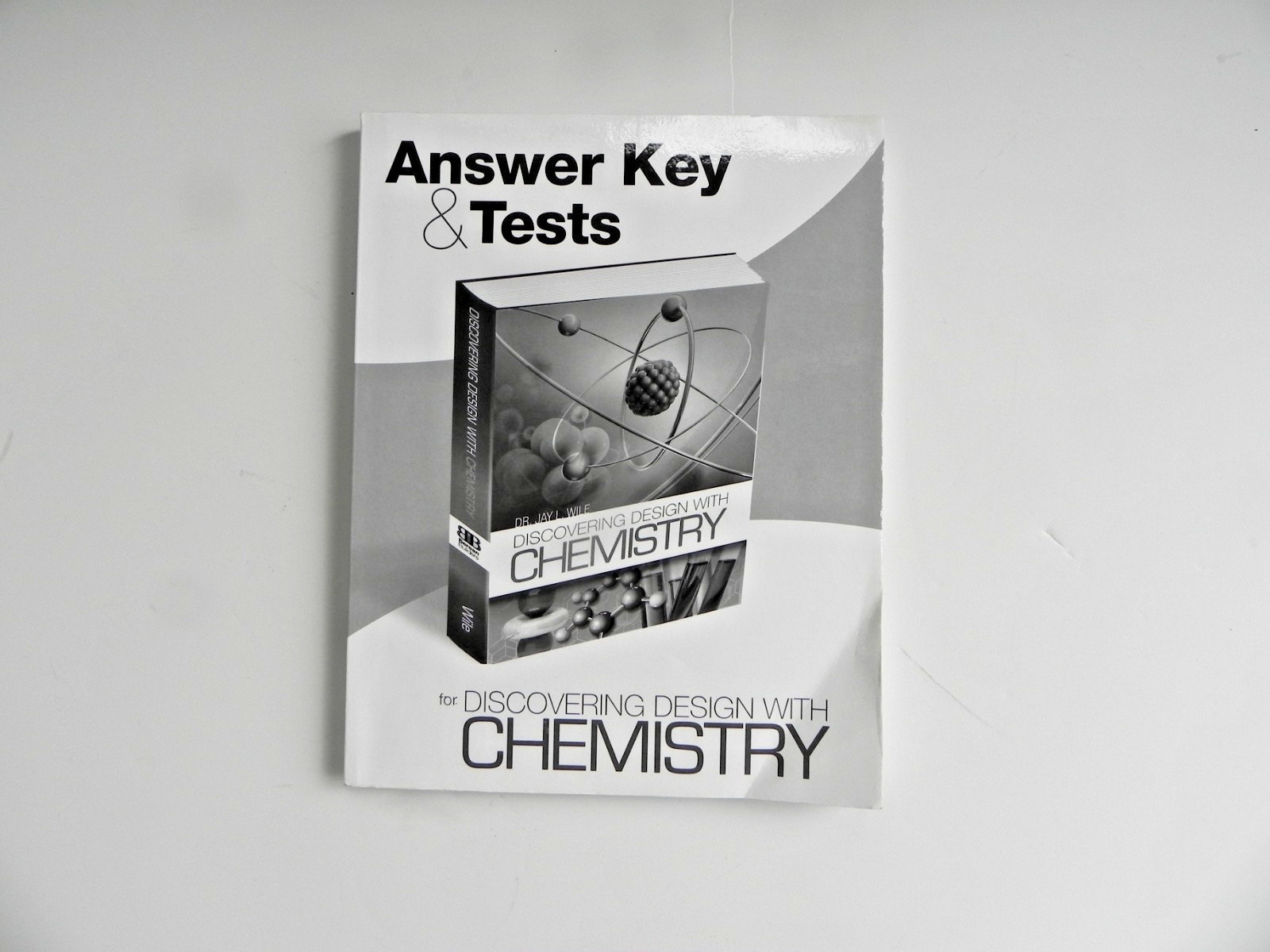 Discovering Design with Chemistry Answer Key & Tests Jay Wile Berean Builders