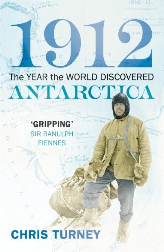 1912: The Year the World Discovered Antarctica by Turney, Chris Book The Fast