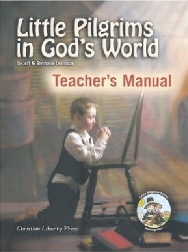 Christian Liberty Press – Little Pilgrims in God’s World Teacher’s Manual