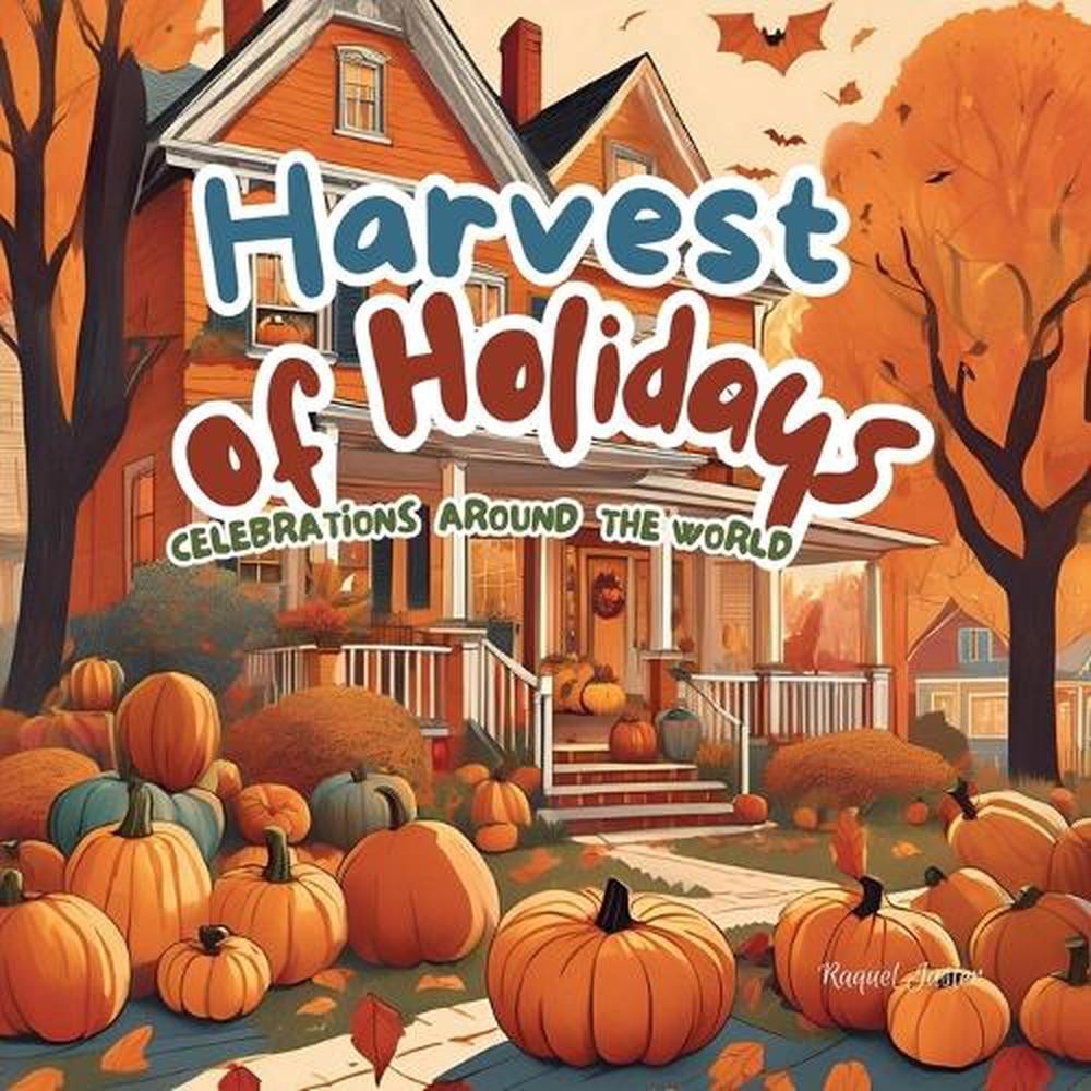 Harvest of Holidays: Celebrations Around the World by Raquel Juster Paperback Bo