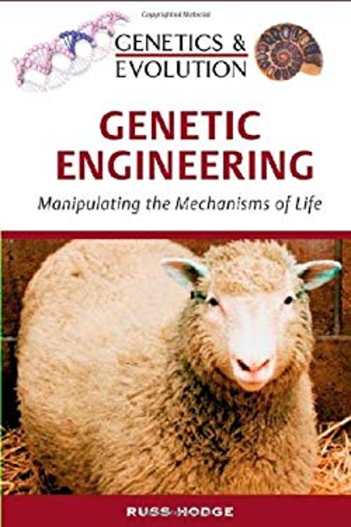 Genetic Engineering : Manipulating the Mechanisms of Life Hardcov
