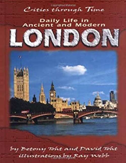 Daily Life in Ancient and Modern London Hardcover Betony, Toht, D