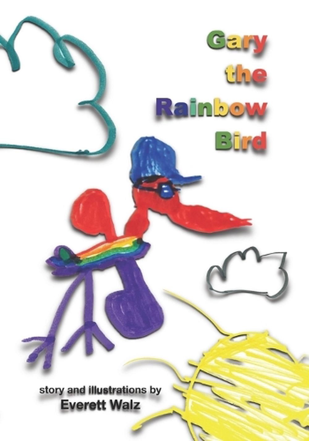 Gary the Rainbow Bird by Everett Walz Paperback Book