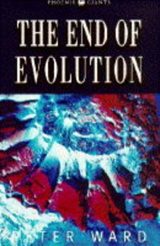 The End Of Evolution: Dinosaurs, Mass Extinction and… by Ward, Peter Paperback