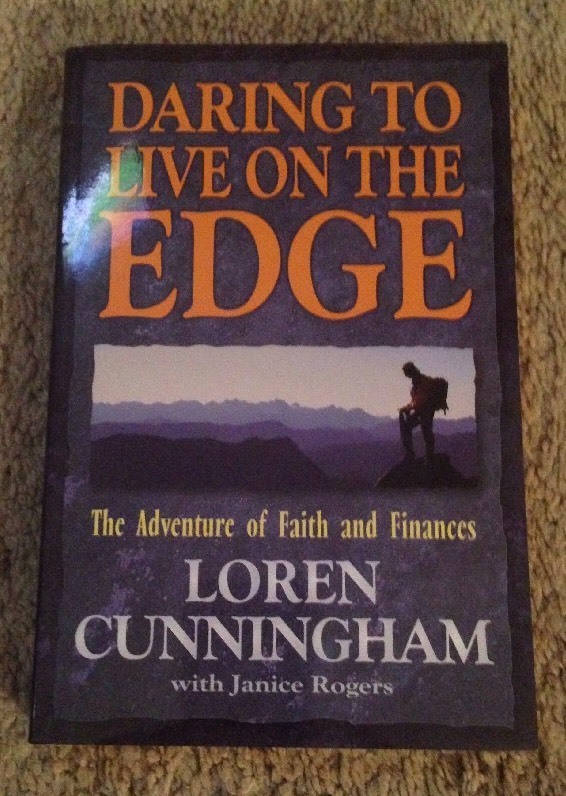 Daring to Live on the Edge: Adventure of Faith and Finances by Loren Cunningham