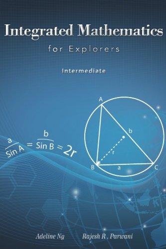 Integrated Mathematics for Explorers: Intermediate, Parwani, Ng 9789810782344-,