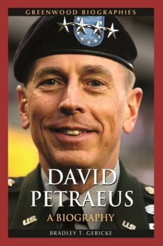 David Petraeus: A Biography (Greenwood Biographies) – Hardcover – GOOD