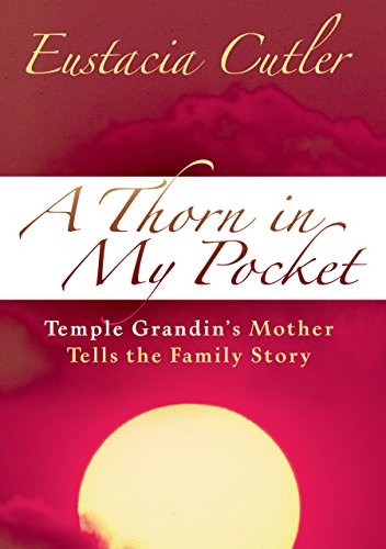 A Thorn in My Pocket: Temple Grandin’s Mother Tells the Family Story – hardc…