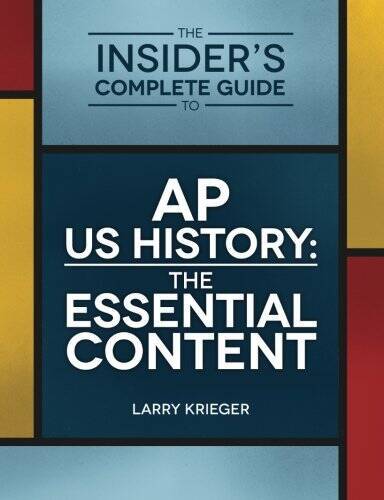 The Insider’s Complete Guide to AP US History: The Essential Content – GOOD