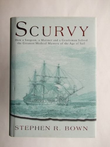 Scurvy: How a Surgeon, a Mariner and a Gentleman … by Stephen R. Bown Hardback