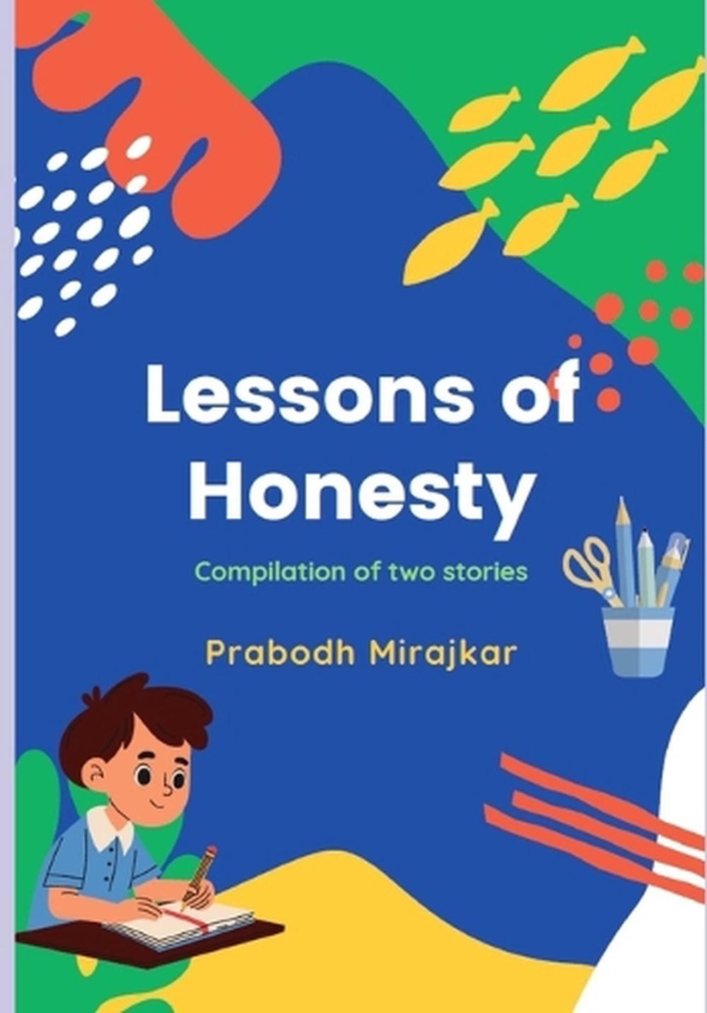 The Lessons of Honesty: Compilation of Two Stories by Prabodh Sadashiv Mirajkar
