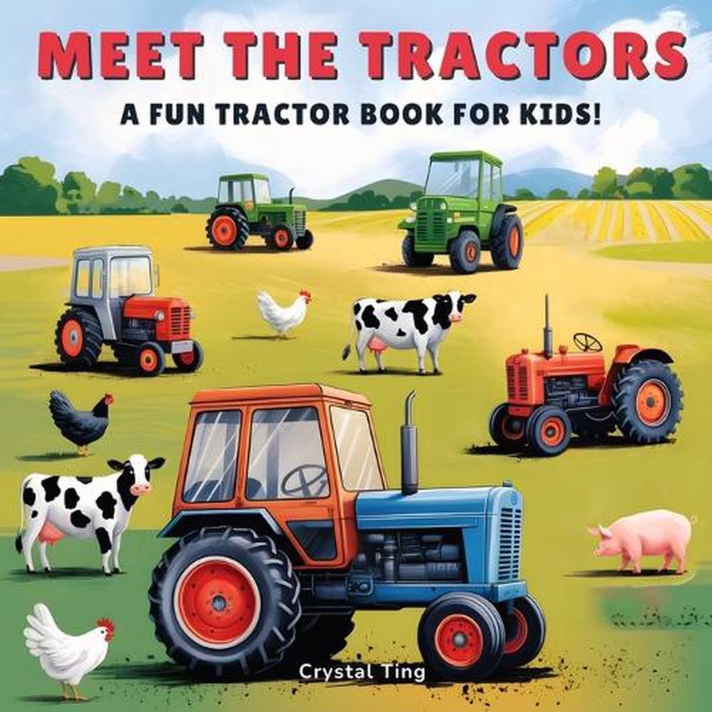 Meet the Tractors: A Fun Tractor Book for Kids Ages 8-12 (Super Educational & In
