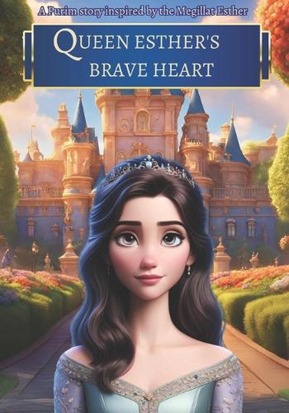Queen Esther’s Brave Heart: A Purim story inspired by the Megillat Esther (Book