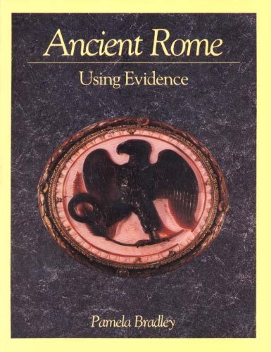 Ancient Rome: Using Evidence By Pamela Bradley