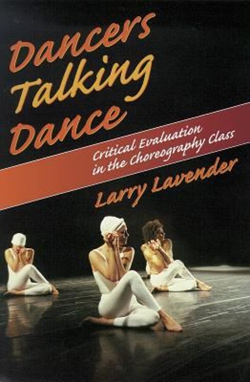Dancers Talking Dance : Critical Evaluation in the Choreography C