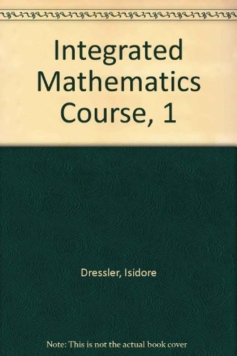 INTEGRATED MATHEMATICS COURSE, 1 By Isidore Dressler & Edward Keenan – Hardcover