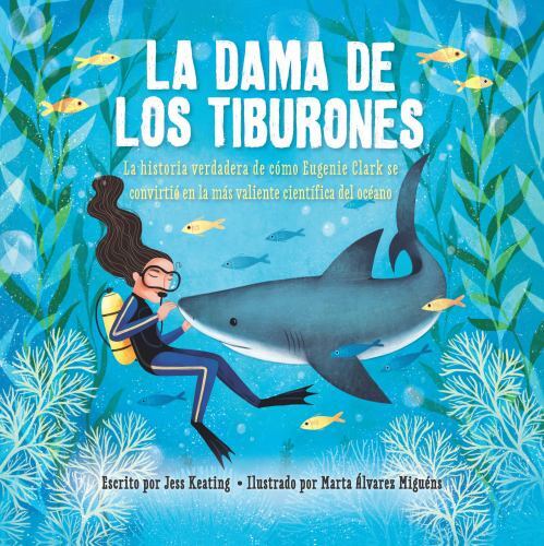 La Dama de Los Tiburones:: La Historia Verdadera de Cómo Eugenie Clark Se…