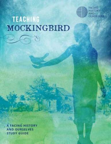 Teaching Mockingbird – Paperback By Facing History and Ourselves – GOOD