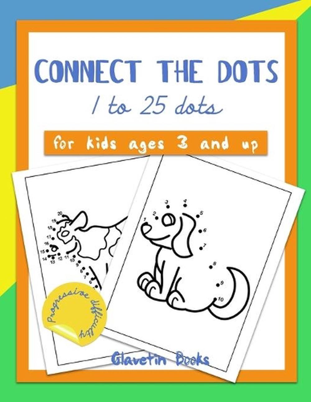 Connect the dots: 1 to 25 dots, for kids ages 3 and up with progressive difficul