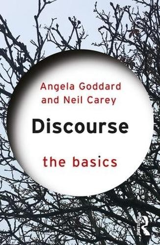 Neil Carey Angela Goddard Discourse: The Basics (Paperback) Basics (UK IMPORT)
